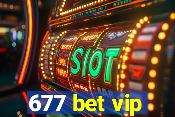 677 bet vip